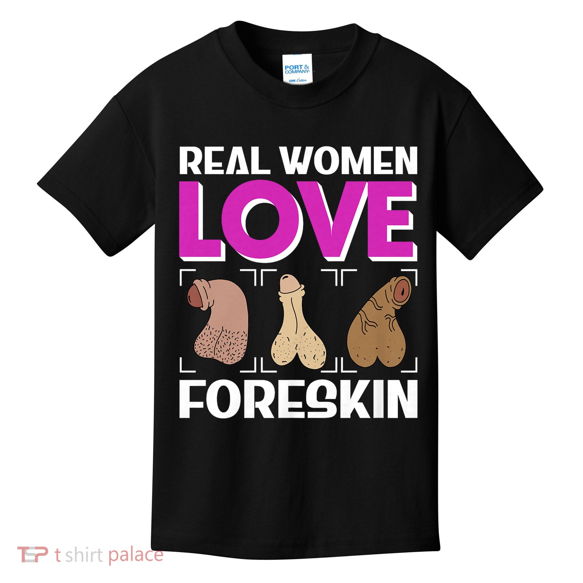 Inappropriate Funny Real Women Love Foreskin Embarrassing Kids T-Shirt