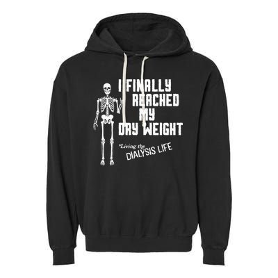 I Finally Reached My Dry Weight Funny Dialysis Patient Garment-Dyed Fleece Hoodie