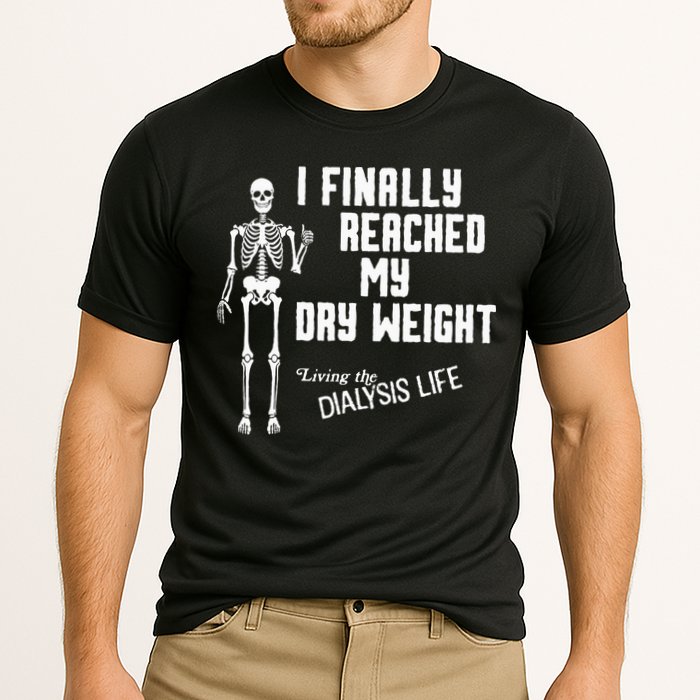 I Finally Reached My Dry Weight Funny Dialysis Patient Cooling Performance Crew T-Shirt