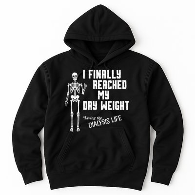 I Finally Reached My Dry Weight Funny Dialysis Patient Hoodie