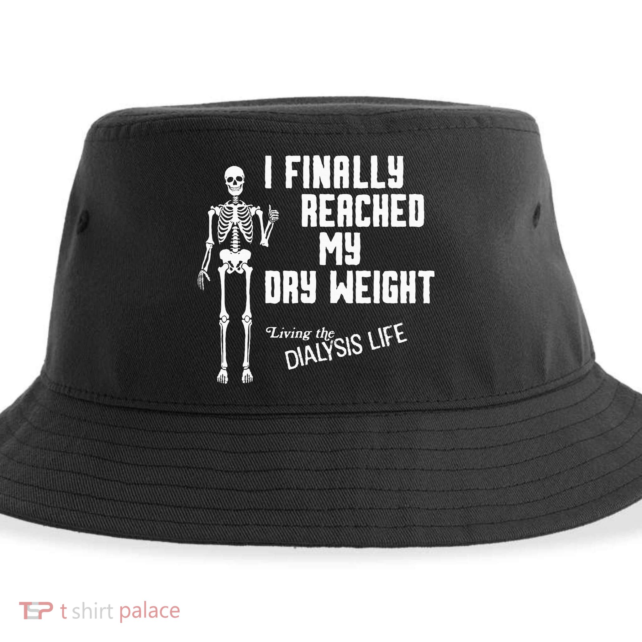 I Finally Reached My Dry Weight Funny Dialysis Patient Sustainable Bucket Hat