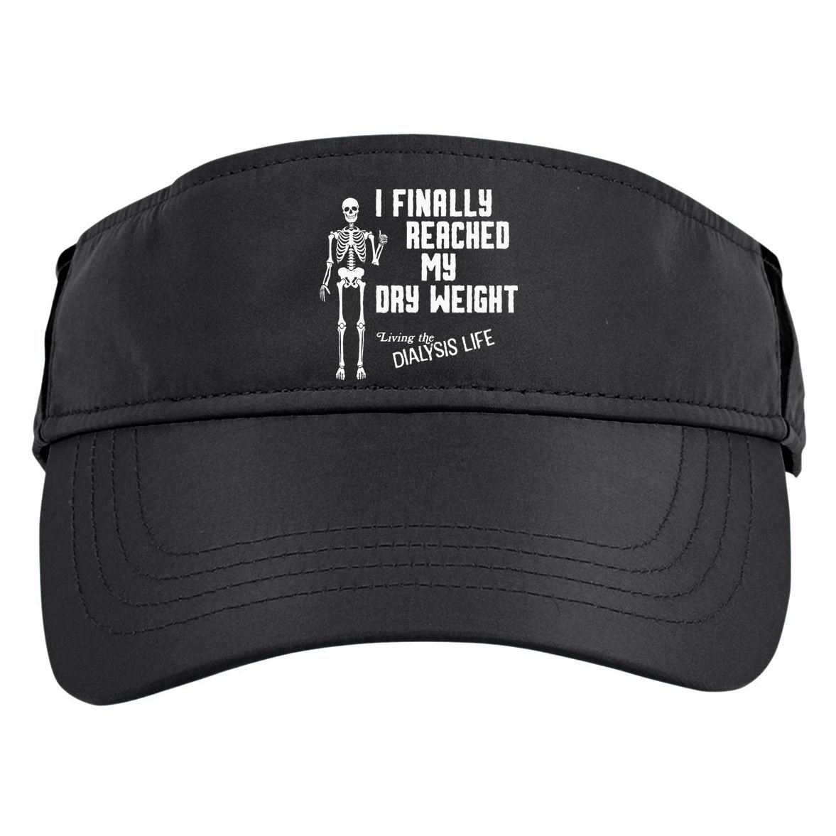 I Finally Reached My Dry Weight Funny Dialysis Patient Adult Drive Performance Visor