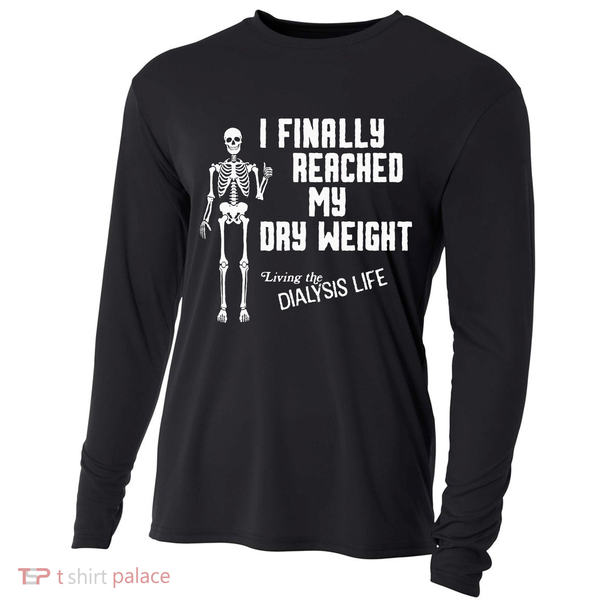 I Finally Reached My Dry Weight Funny Dialysis Patient Cooling Performance Long Sleeve Crew