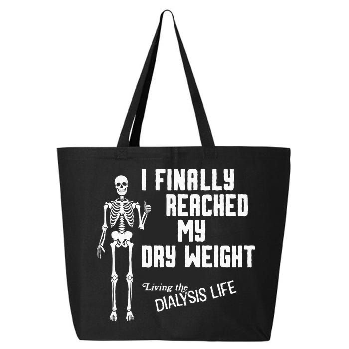 I Finally Reached My Dry Weight Funny Dialysis Patient 25L Jumbo Tote