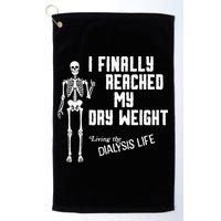 I Finally Reached My Dry Weight Funny Dialysis Patient Golf Towel