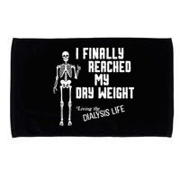 I Finally Reached My Dry Weight Funny Dialysis Patient Microfiber Hand Towel