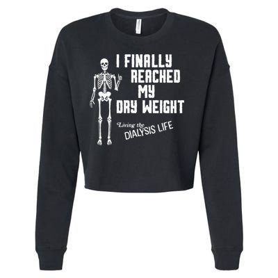 I Finally Reached My Dry Weight Funny Dialysis Patient Cropped Pullover Crew