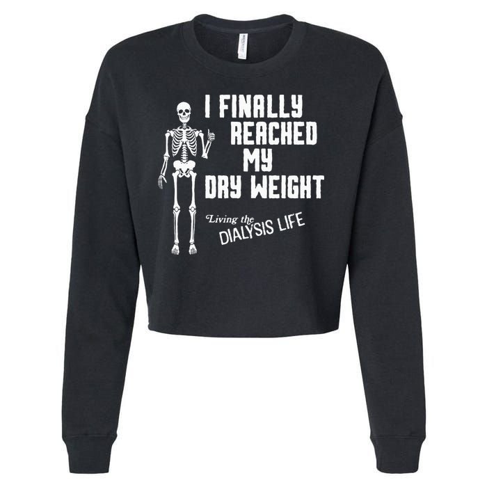 I Finally Reached My Dry Weight Funny Dialysis Patient Cropped Pullover Crew