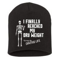 I Finally Reached My Dry Weight Funny Dialysis Patient Short Acrylic Beanie