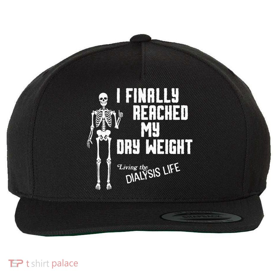 I Finally Reached My Dry Weight Funny Dialysis Patient Wool Snapback Cap