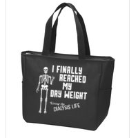 I Finally Reached My Dry Weight Funny Dialysis Patient Zip Tote Bag