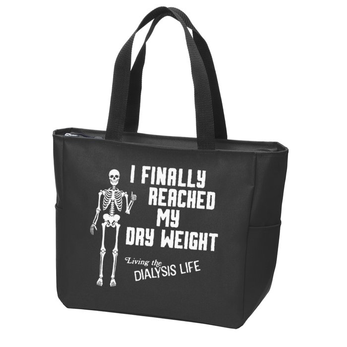 I Finally Reached My Dry Weight Funny Dialysis Patient Zip Tote Bag