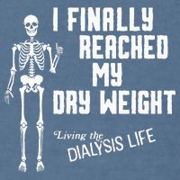 I Finally Reached My Dry Weight Funny Dialysis Patient Garment-Dyed Sweatshirt