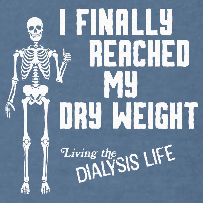 I Finally Reached My Dry Weight Funny Dialysis Patient Garment-Dyed Sweatshirt