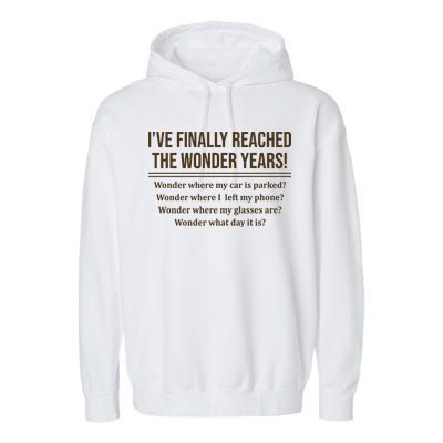 Ive Finally Reached The Wonder Years Funny Garment-Dyed Fleece Hoodie