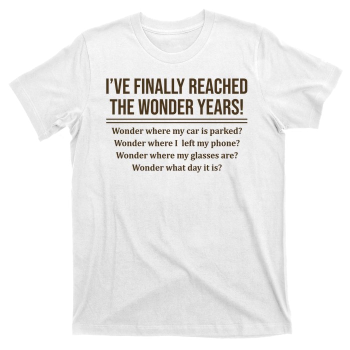 Ive Finally Reached The Wonder Years Funny T-Shirt