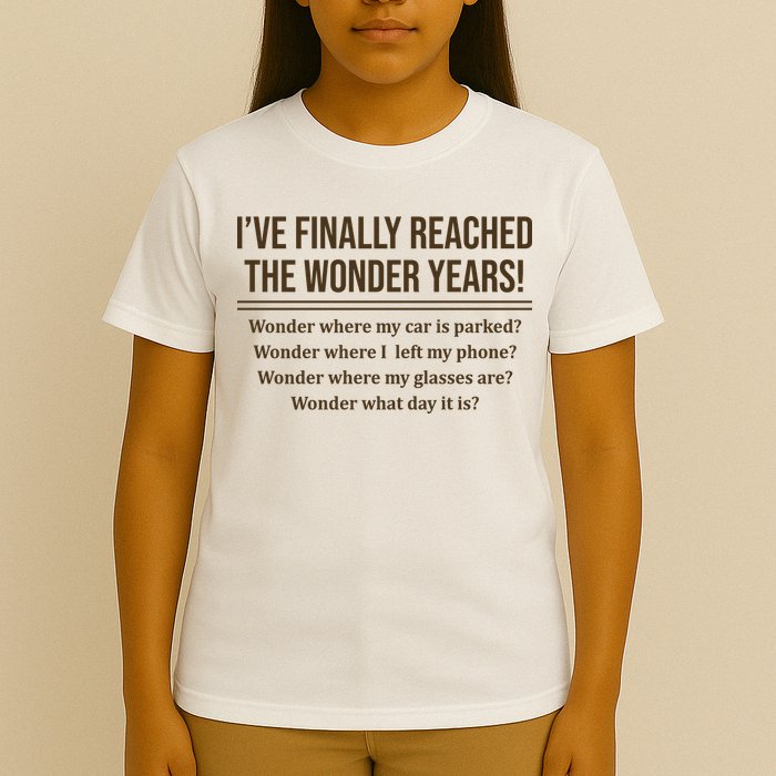 Ive Finally Reached The Wonder Years Funny T-Shirt