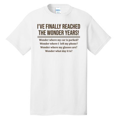 Ive Finally Reached The Wonder Years Funny Tall T-Shirt