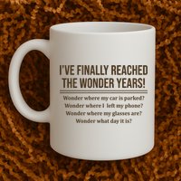 Ive Finally Reached The Wonder Years Funny Mug
