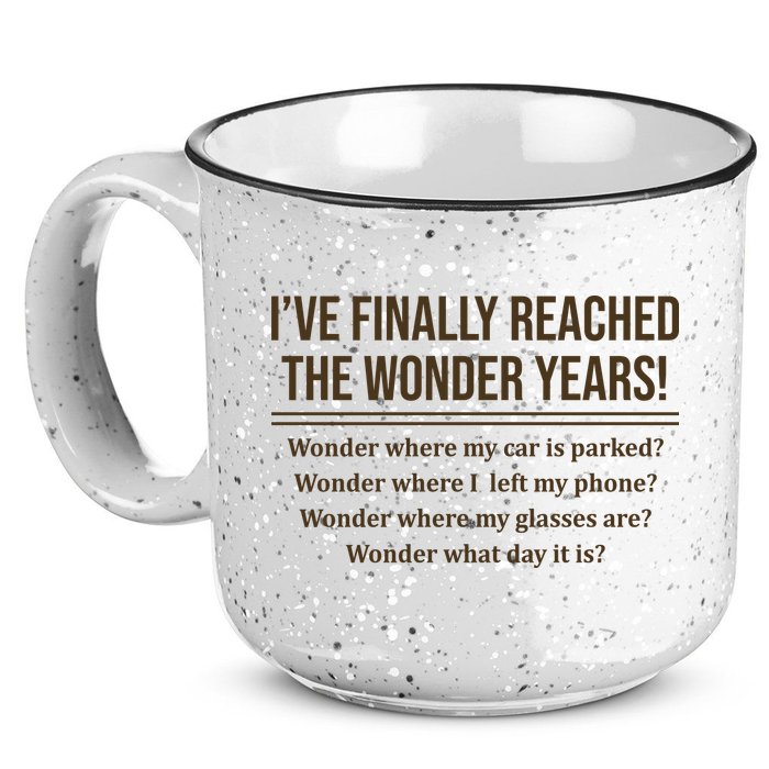 Ive Finally Reached The Wonder Years Funny 15oz Campfire Ceramic Mug