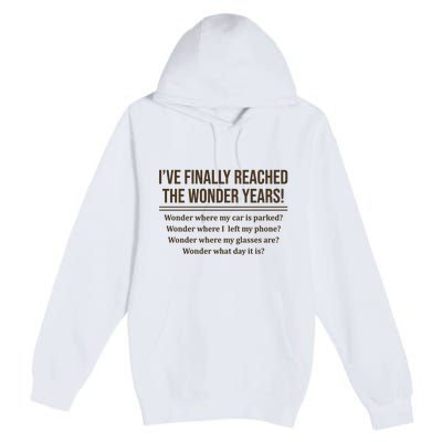 Ive Finally Reached The Wonder Years Funny Premium Pullover Hoodie