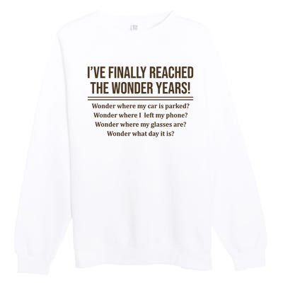 Ive Finally Reached The Wonder Years Funny Premium Crewneck Sweatshirt