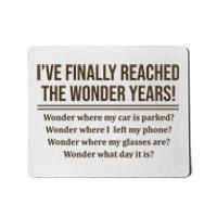 Ive Finally Reached The Wonder Years Funny Mousepad