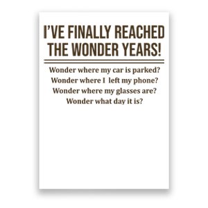 Ive Finally Reached The Wonder Years Funny Poster