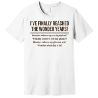 Ive Finally Reached The Wonder Years Funny Premium T-Shirt