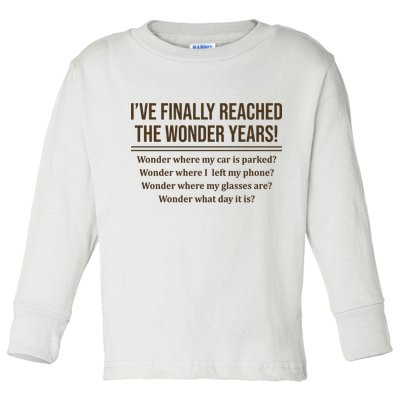 Ive Finally Reached The Wonder Years Funny Toddler Long Sleeve Shirt