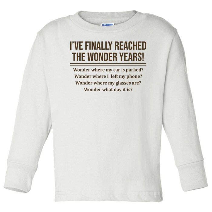 Ive Finally Reached The Wonder Years Funny Toddler Long Sleeve Shirt