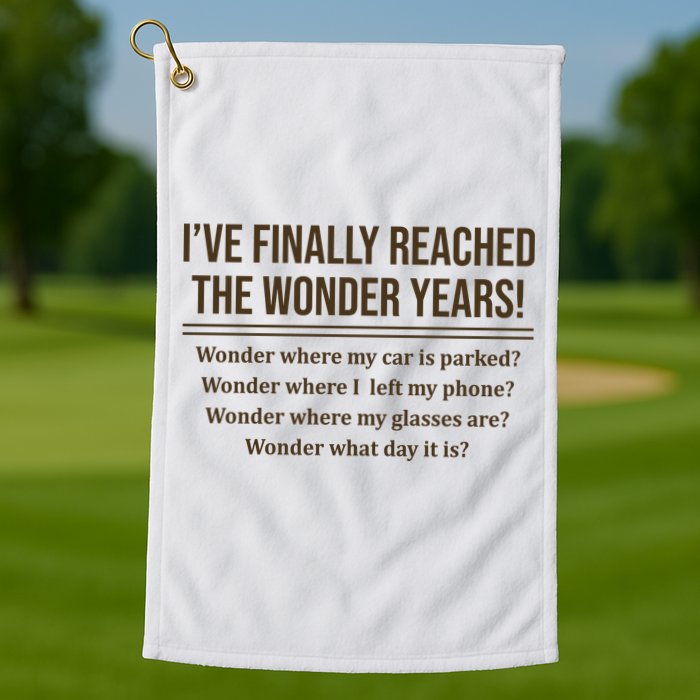 Ive Finally Reached The Wonder Years Funny Golf Towel