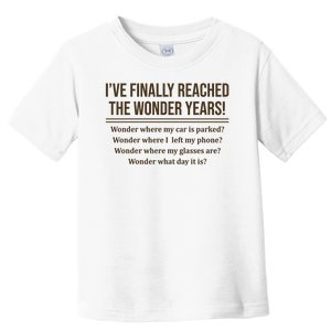 Ive Finally Reached The Wonder Years Funny Toddler T-Shirt