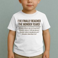 Ive Finally Reached The Wonder Years Funny Toddler T-Shirt