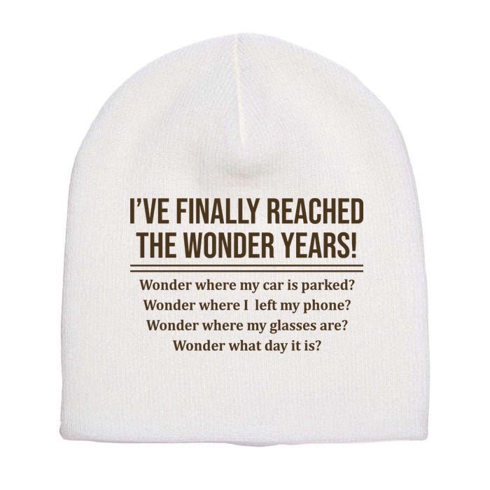 Ive Finally Reached The Wonder Years Funny Short Acrylic Beanie