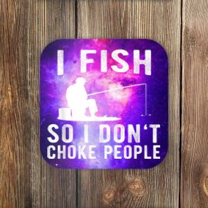 I Fish So I DonT Choke People Coaster