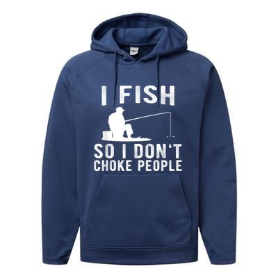 I Fish So I DonT Choke People Performance Fleece Hoodie