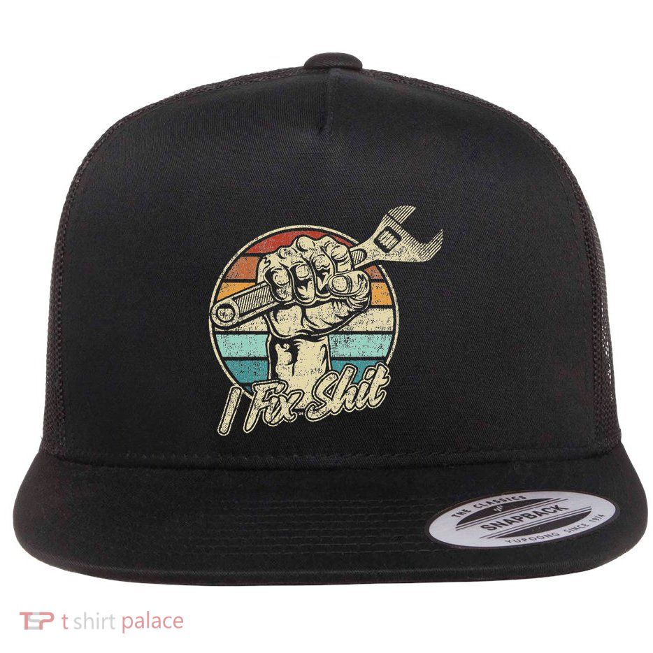 I Fix Shit Handyman Dad Father Fixer Gift Flat Bill Trucker Hat