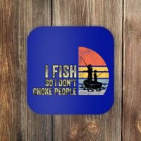 I Fish So I Dont Choke People Funny Sayings Coaster