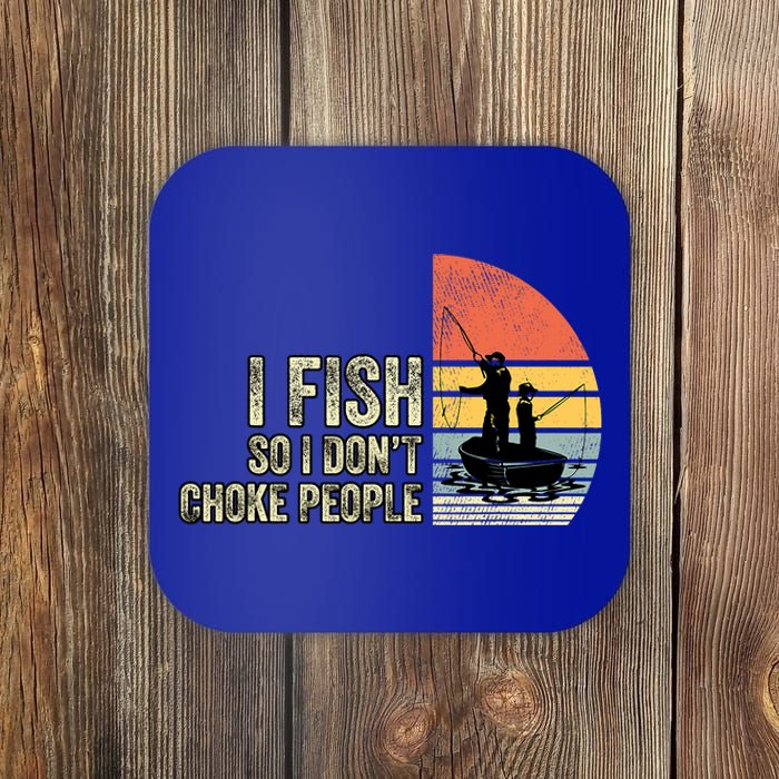 I Fish So I Dont Choke People Funny Sayings Coaster