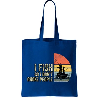 I Fish So I Dont Choke People Funny Sayings Tote Bag