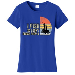 I Fish So I Dont Choke People Funny Sayings Women's T-Shirt