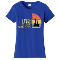 I Fish So I Dont Choke People Funny Sayings Women's T-Shirt