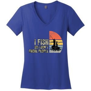 I Fish So I Dont Choke People Funny Sayings Women's V-Neck T-Shirt