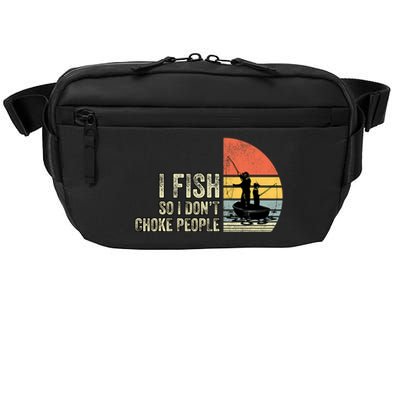 I Fish So I Dont Choke People Funny Sayings Crossbody Pack