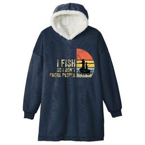 I Fish So I Dont Choke People Funny Sayings Hooded Wearable Blanket