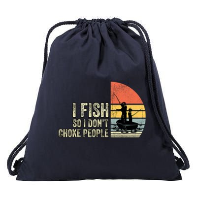 I Fish So I Dont Choke People Funny Sayings Drawstring Bag