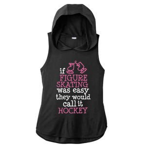 If Figure Skating Was Easy They Would Call It Hockey Ladies PosiCharge Tri-Blend Wicking Draft Hoodie Tank