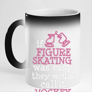 If Figure Skating Was Easy They Would Call It Hockey 11oz Black Color Changing Mug