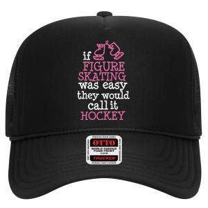 If Figure Skating Was Easy They Would Call It Hockey High Crown Mesh Back Trucker Hat